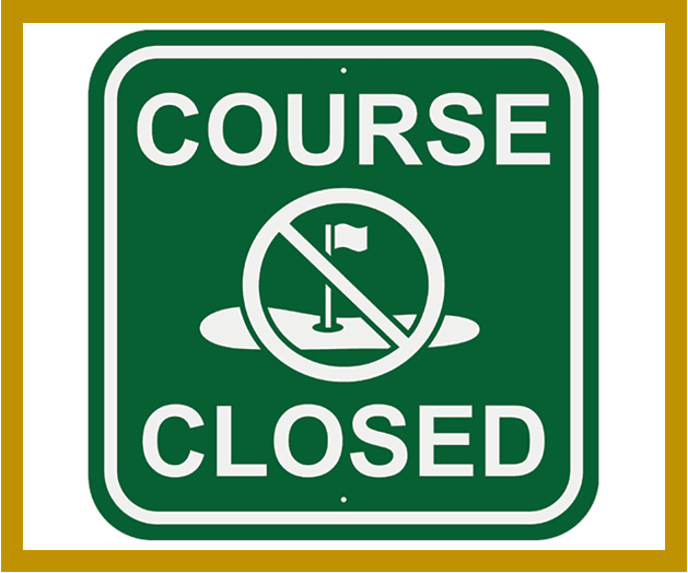 Course Closed Due to Weather